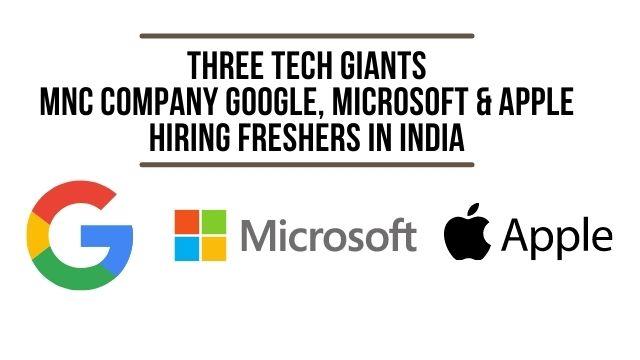 Google Microsoft and Apple Hiring Freshers in India